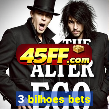 3 bilhoes bets